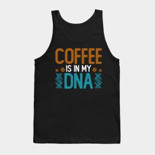 Coffee Is In My DNA Tank Top